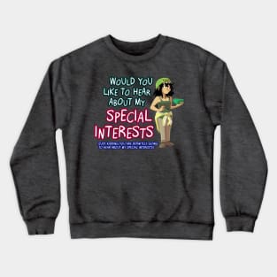 Would You Like to Hear About My Special Interests? Crewneck Sweatshirt